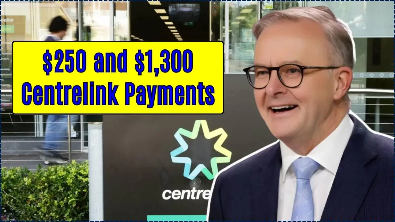 $250 and $1,300 Centrelink Payments