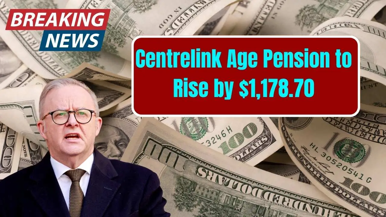 Centrelink Age Pension to Rise by $1,178.70